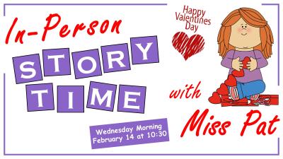 Happy Valentine’s Day!  Don’t miss Pre-K Story Time at the Library with Miss Pat